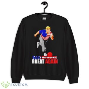 Donald Trump make bowling great again shirt 8 Donald Trump make bowling great again shirt - Unisex Crewneck Sweatshirt