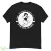Don’t Be Afraid To Get On Top If He Dies He Dies Shirt - G500 Men’s Classic T-Shirt