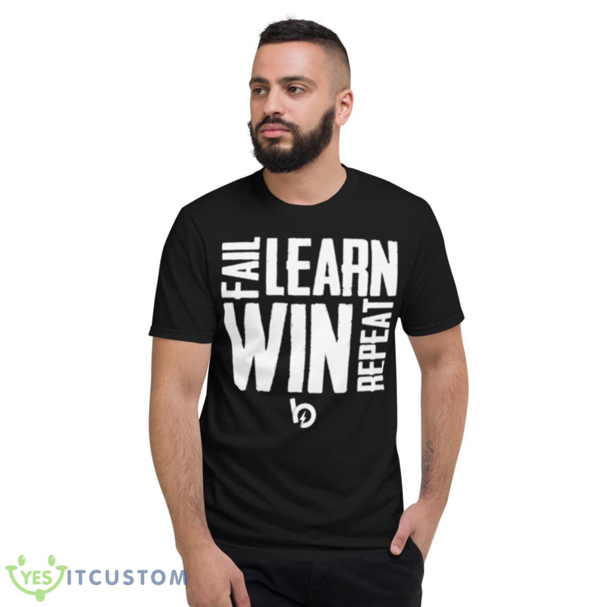 Fail learn win repeat shirt 13 Fail learn win repeat shirt - Short Sleeve T-Shirt