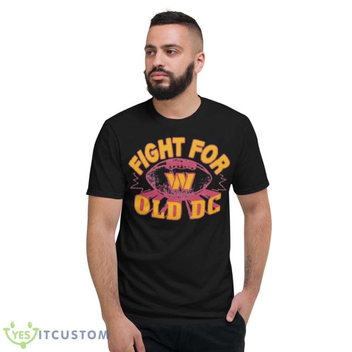 Fight for old DC Washington Commanders shirt 2 Fight for old DC Washington Commanders shirt - Short Sleeve T-Shirt