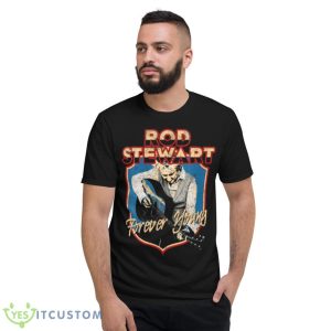 Forever Young Rod Stewart shirt 7 Forever Young Rod Stewart shirt - Short Sleeve T-Shirt