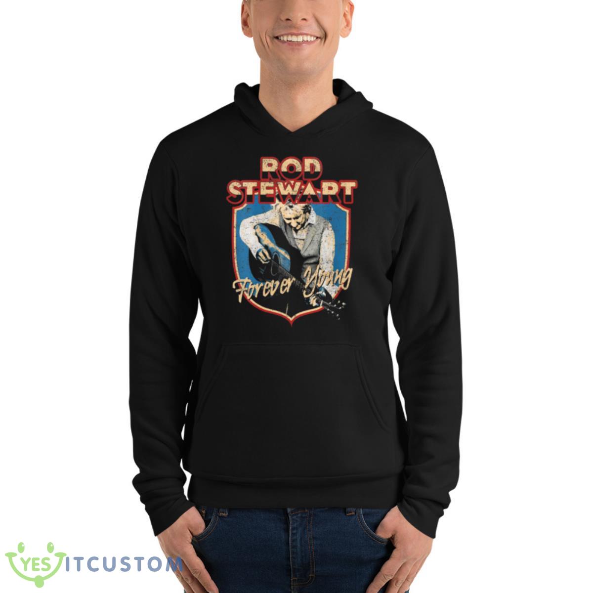 Forever Young Rod Stewart shirt 13 Forever Young Rod Stewart shirt - Unisex Fleece Pullover Hoodie