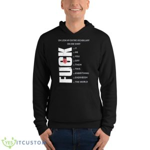 Fuck Oh Look My Entire Vocabulary On One Shirt Shirt - Unisex Fleece Pullover Hoodie