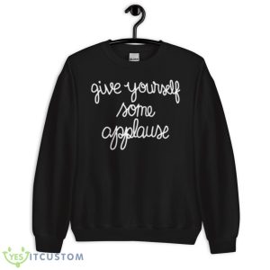 Give yourself some applause shirt - Unisex Crewneck Sweatshirt