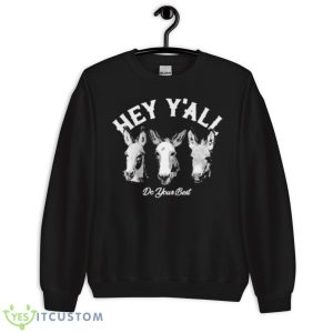 Hey y’all do your best Shirt 8 Hey y’all do your best Shirt - Unisex Crewneck Sweatshirt