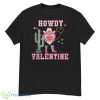 Howdy Valentine Rodeo Western Country Southern Cowgirl T Shirt - G500 Men’s Classic T-Shirt