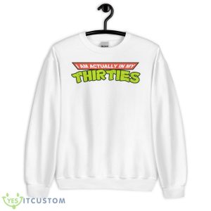 I Am Actually In My Thirties Shirt - Unisex Heavy Blend Crewneck Sweatshirt