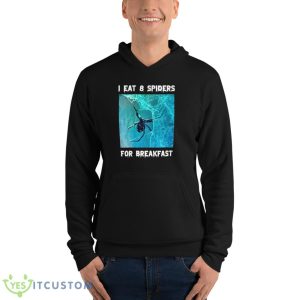 I Eat 8 Spiders For Breakfast Shirt 9 I Eat 8 Spiders For Breakfast Shirt - Unisex Fleece Pullover Hoodie