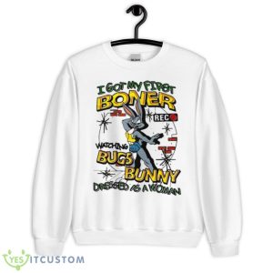 I got my first boner watching bugs bunny dressed as a woman T shirt 6 I got my first boner watching bugs bunny dressed as a woman T shirt - Unisex Heavy Blend Crewneck Sweatshirt