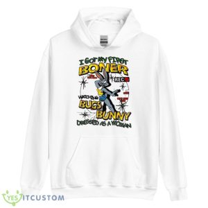 I got my first boner watching bugs bunny dressed as a woman T shirt 7 I got my first boner watching bugs bunny dressed as a woman T shirt - Unisex Heavy Blend Hooded Sweatshirt