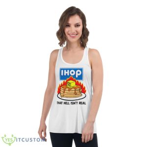I Hope That Hell Isn’t Real Shirt 8 I Hope That Hell Isn’t Real Shirt - Women's Flowy Racerback Tank