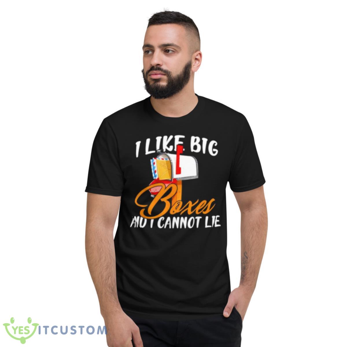 i like big boxes and i cannot lie mailbox postal carrier shirt 2 i like big boxes and i cannot lie mailbox postal carrier shirt - Short Sleeve T-Shirt