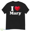 I Love Mary, I Heart Mary, Red Heart Valentine T Shirt - G500 Men’s Classic T-Shirt