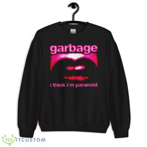 I think I’m paranoid garbage shirt - Unisex Crewneck Sweatshirt