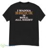 I Wanna Brock ‘N’ Roll All Night Shirt - G500 Men’s Classic T-Shirt