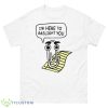 I’m here to gaslight you shirt - 500 Men’s Classic Tee Gildan