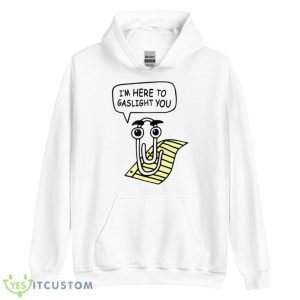 I’m here to gaslight you shirt - Unisex Heavy Blend Hooded Sweatshirt