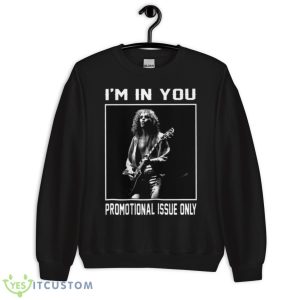 I’m In You Promotional Issue Only Peter Frampton shirt - Unisex Crewneck Sweatshirt