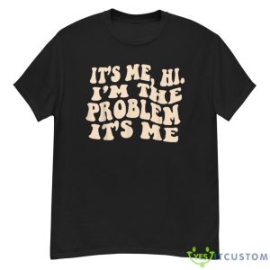 It's Me, Hi, I'm The Problem Shirt Product Photo 2
