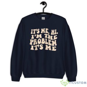 It's Me, Hi, I'm The Problem Shirt Product Photo 5