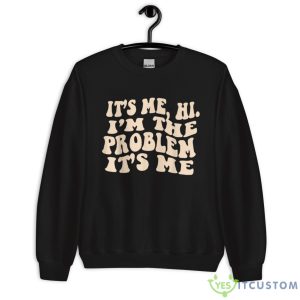 It's Me, Hi, I'm The Problem Shirt Product Photo 6