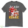 just a girl who loves Travis Kelce Kansas City Chiefs shirt Product Photo 1