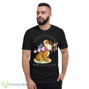 Lady Home Is Where The Dogs Are Lady And The Tramp shirt - Short Sleeve T-Shirt