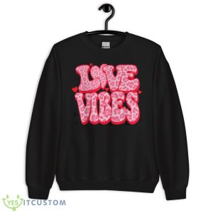 Love Vibes Cute Pink Heart Valentines Day Retro Leopard T Shirt 8 Love Vibes Cute Pink Heart Valentines Day Retro Leopard T Shirt - Unisex Crewneck Sweatshirt