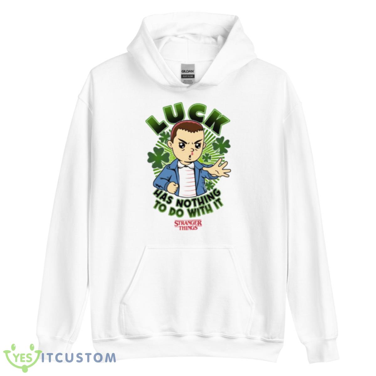 Luck Has Nothing To Do With It Stranger Things St Patrick’s Day Eleven Lucky Powers shirt 6 Luck Has Nothing To Do With It Stranger Things St Patrick’s Day Eleven Lucky Powers shirt - Unisex Heavy Blend Hooded Sweatshirt