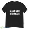 Make Men Men Aagain Shirt - G500 Men’s Classic T-Shirt