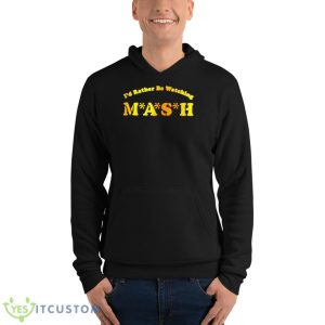 Mash Matters Podcast I’d Rather Be Watching Mash Shirt - Unisex Fleece Pullover Hoodie
