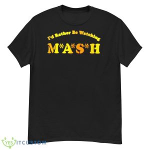 Mash Matters Podcast I’d Rather Be Watching Mash Shirt - G500 Men’s Classic T-Shirt