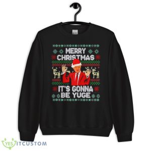 Merry Christmas it’s gonna be yuge Santa Trump shirt - Unisex Crewneck Sweatshirt