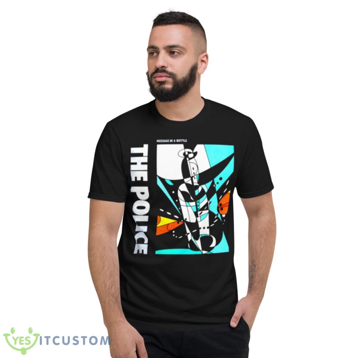 Message In A Bottle The Police shirt 2 Message In A Bottle The Police shirt - Short Sleeve T-Shirt