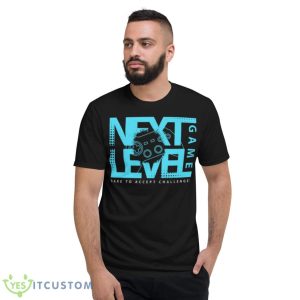 Next Level Game Truth Or Dare To Accept Challenges shirt 7 Next Level Game Truth Or Dare To Accept Challenges shirt - Short Sleeve T-Shirt