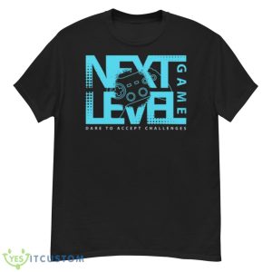 Next Level Game Truth Or Dare To Accept Challenges shirt - G500 Men’s Classic T-Shirt