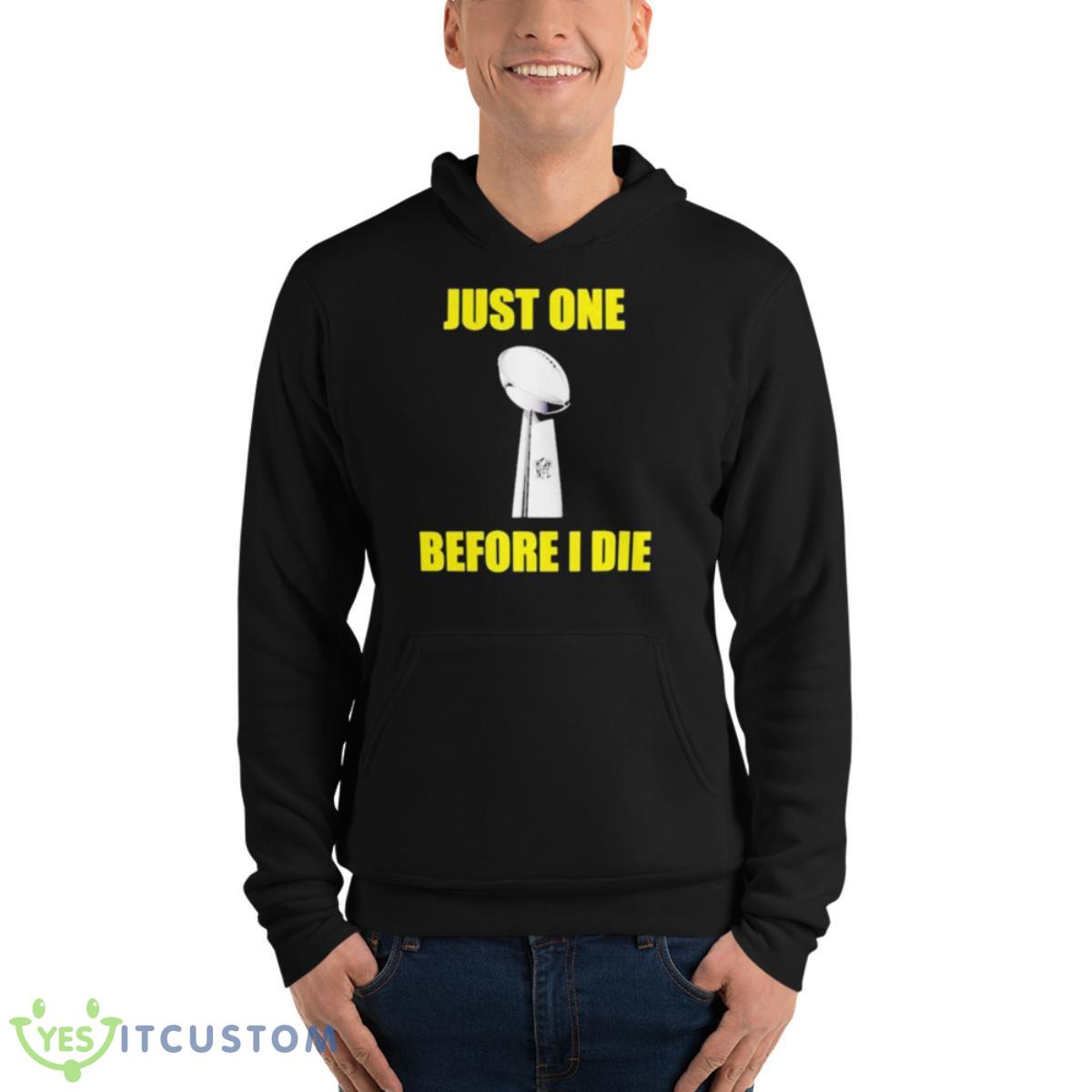 NFL Just One Before I Die Shirt 4 NFL Just One Before I Die Shirt - Unisex Fleece Pullover Hoodie