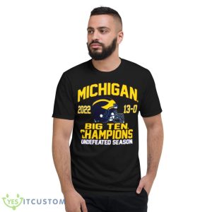 Nice university of Michigan Football 2022 Big Ten Champions 13 0 undefeated season shirt 7 Nice university of Michigan Football 2022 Big Ten Champions 13 0 undefeated season shirt - Short Sleeve T-Shirt