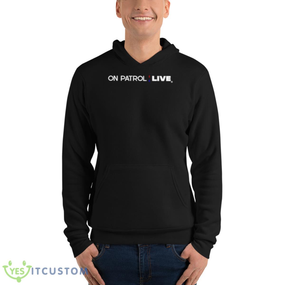 On patrol live shirt 4 On patrol live shirt - Unisex Fleece Pullover Hoodie