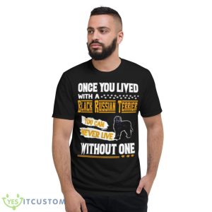 Once You Lived With A Black Russian Terrier Shirt 7 Once You Lived With A Black Russian Terrier Shirt - Short Sleeve T-Shirt