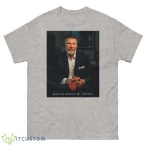 Porter Moser Boomer Sooner My Friends Shirt - 500 Men’s Classic Tee Gildan