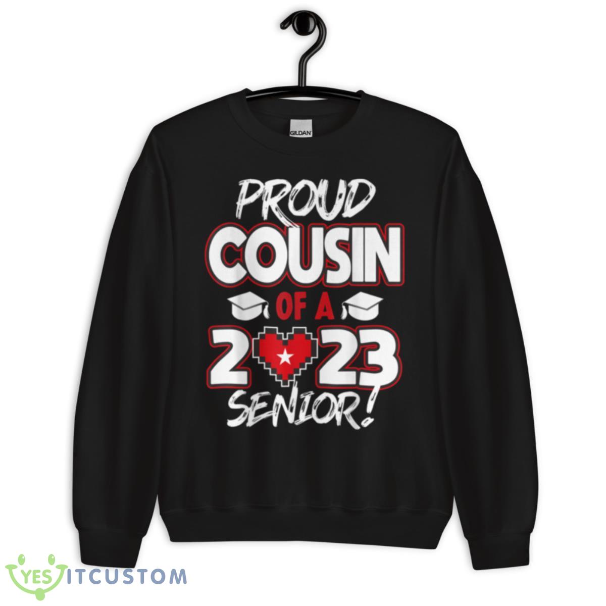 Proud Cousin of a 2023 Senior 2023 Class of 2023 Senior Year Shirt 13 Proud Cousin of a 2023 Senior 2023 Class of 2023 Senior Year Shirt - Unisex Crewneck Sweatshirt