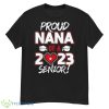 Proud Nana of a 2023 Senior 2023 Class of 2023 Senior Year Shirt - G500 Men’s Classic T-Shirt