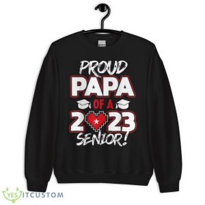 Proud Papa of a 2023 Senior 2023 Class of 2023 Senior Year Shirt 8 Proud Papa of a 2023 Senior 2023 Class of 2023 Senior Year Shirt - Unisex Crewneck Sweatshirt
