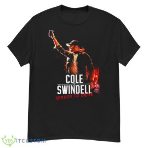 Reason To Drink Cole Swindell shirt Product Photo 1