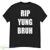 Rip yung bruh 2022 shirt Product Photo 1
