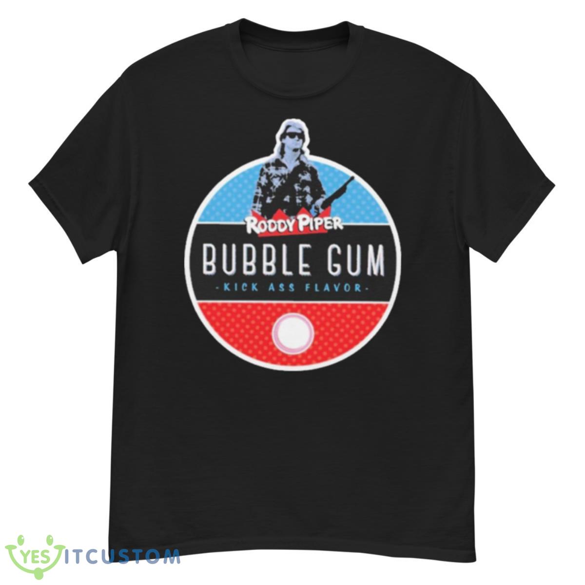 Roddy piper bubble gum kickass flavor Shirt 12 Roddy piper bubble gum kickass flavor Shirt Product Photo 1