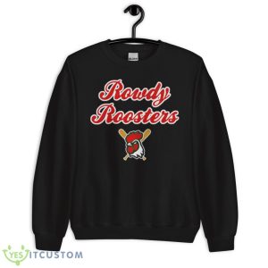 Rowdy Roosters shirt 8 Rowdy Roosters shirt - Unisex Crewneck Sweatshirt