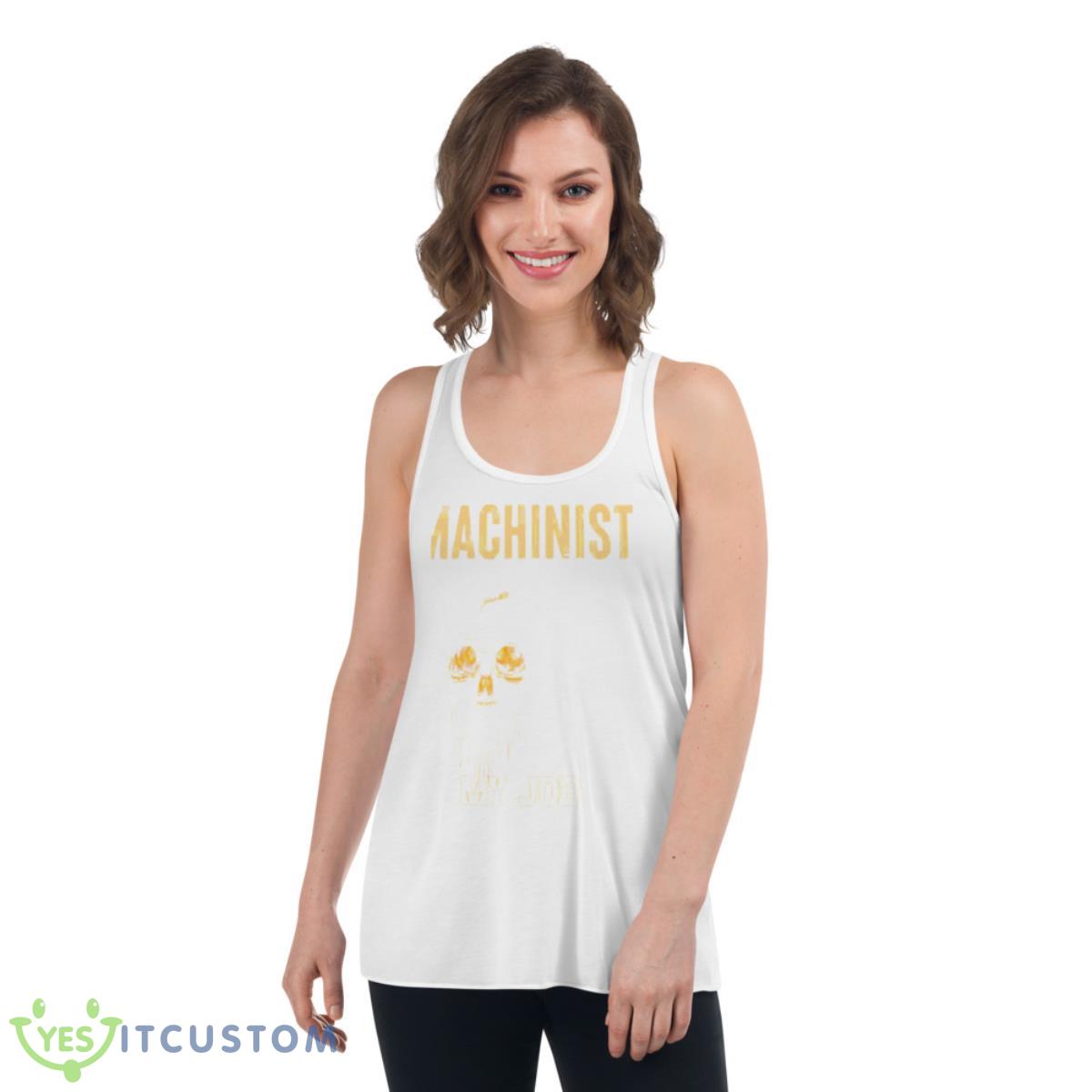 Skull Machinist The Hardest Part Of My Job Is Being Nice To People Shirt 4 Skull Machinist The Hardest Part Of My Job Is Being Nice To People Shirt - Women's Flowy Racerback Tank