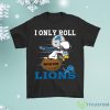 Snoopy And Woodstock I Only Roll With The Detroit Lions Shirt Product Photo 1